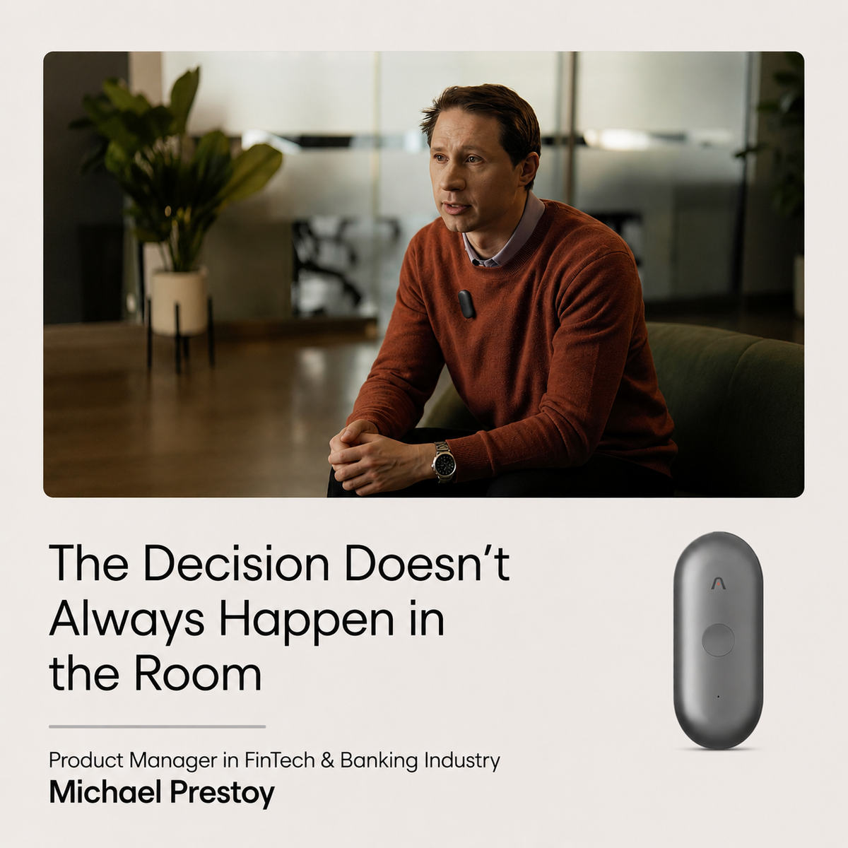 Michael Prestoy wears a Plaud NotePin S in an office next to text stating the decision doesn't always happen in the room.