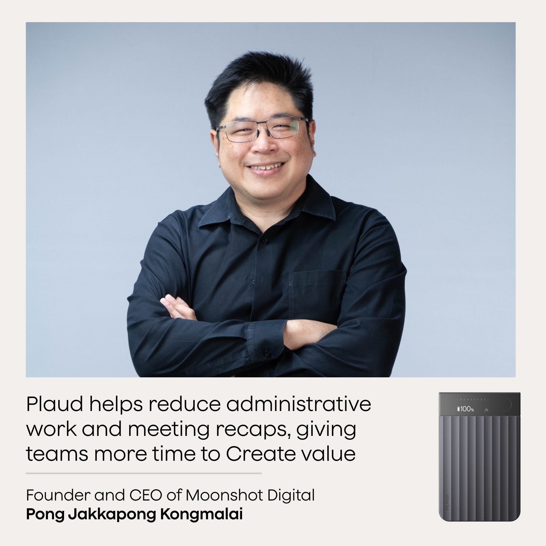 Pong Jakkapong Kongmalai, CEO of Moonshot Digital, smiles above a quote about how Plaud reduces admin work, next to a black Plaud Note Pro.