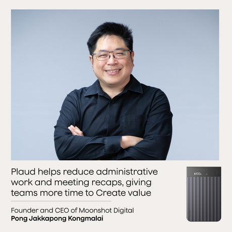 How CEO Pong Leverages Plaud to Empower His Team and Maximize Business Value