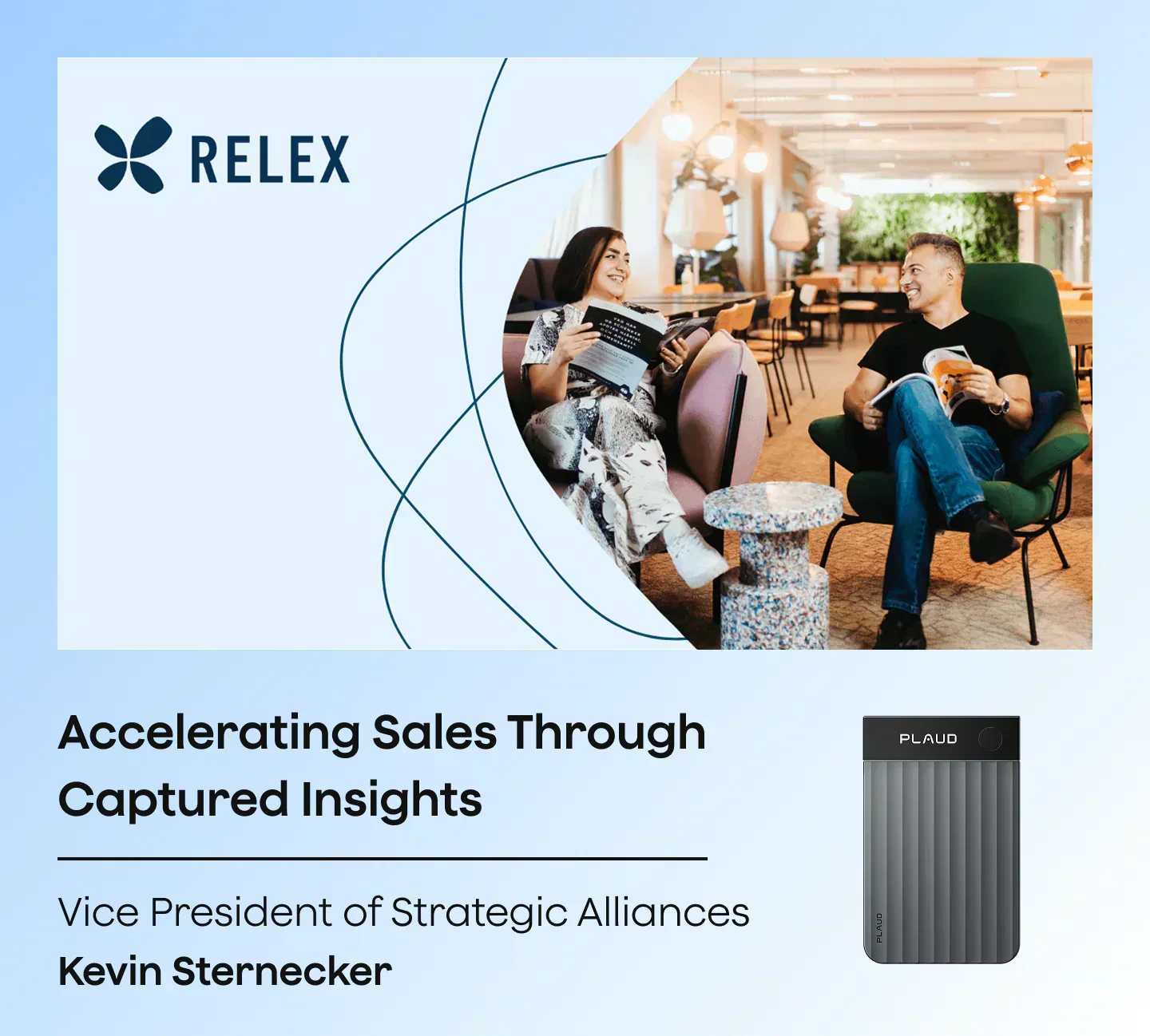 RELEX case study on accelerating sales through captured insights with Kevin Sternecker and a gray Plaud Note Pro.